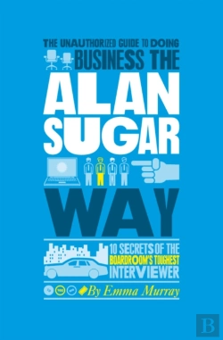 Bertrand.pt - The Unauthorized Guide To Doing Business The Alan Sugar Way