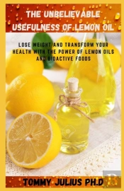 The Unbelievable Usefulness Of Lemon Oil