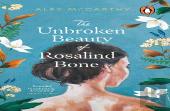 The Unbroken Beauty Of Rosalind Bone