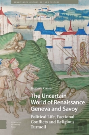 The Uncertain World Of Renaissance Geneva And Savoy