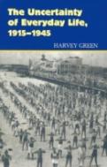 The Uncertainty Of Everyday Life, 1915-1945