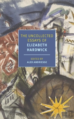 Bertrand.pt - The Uncollected Essays Of Elizabeth Hardwick
