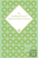 The Uncollected Letters Of Algernon Charles Swinburne