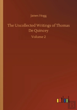 Bertrand.pt - The Uncollected Writings Of Thomas De Quincey