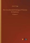 The Uncollected Writings Of Thomas De Quincey