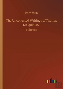 Bertrand.pt - The Uncollected Writings Of Thomas De Quincey