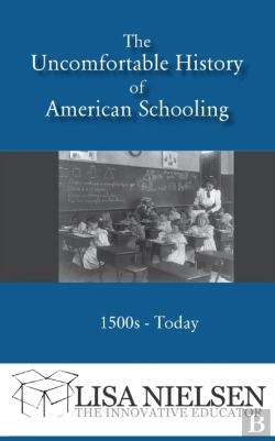 Bertrand.pt - The Uncomfortable History Of American Schooling