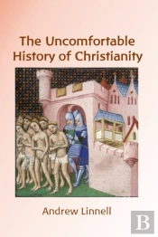 The Uncomfortable History Of Christianity