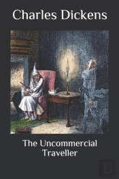 The Uncommercial Traveller
