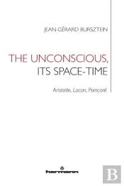 The Unconscious, Its Space-Time