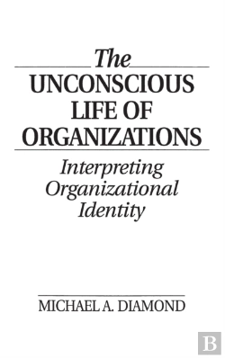 Bertrand.pt - The Unconscious Life Of Organizations