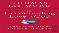 The Uncontrolling Love Of God Â€“ An Open And Relational Account Of Providence