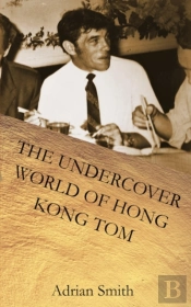 The Undercover World Of Hong Kong Tom