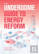 The Underdome Guide To Energy Reform