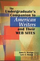 The Undergraduate'S Companion To American Writers And Their Web Sites