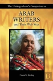 The Undergraduate'S Companion To Arab Writers And Their Web Sites
