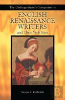 The Undergraduate'S Companion To English Renaissance Writers And Their Web Sites