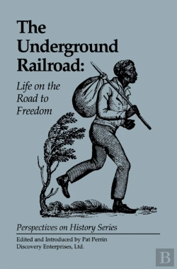 Bertrand.pt - The Underground Railroad: Life On The Road To Freedom