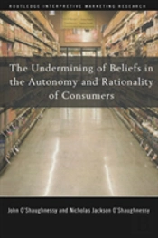 The Undermining Of Beliefs In The Autonomy And Rationality Of Consumers