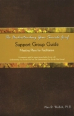 Bertrand.pt - The Understanding Your Suicide Grief Support Group Guide