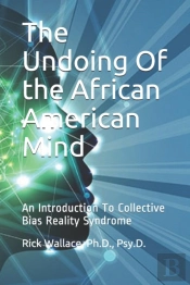 The Undoing Of The African American Mind