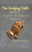 The Undying Faith Book 2. A Guide To A Life Of Success And Happiness