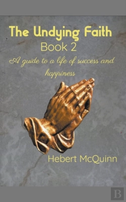 Bertrand.pt - The Undying Faith Book 2. A Guide To A Life Of Success And Happiness