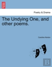 The Undying One, And Other Poems.