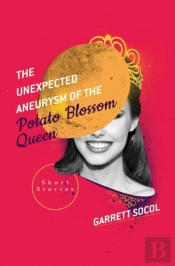 The Unexpected Aneurysm Of The Potato Blossom Queen
