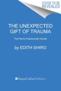 The Unexpected Gift Of Trauma