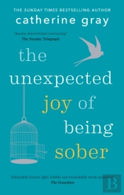 The Unexpected Joy Of Being Sober