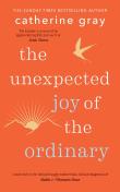 The Unexpected Joy Of The Ordinary