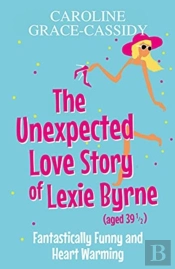 The Unexpected Love Story Of Lexie Byrne (Aged 39 1/2)