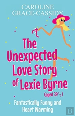 Bertrand.pt - The Unexpected Love Story Of Lexie Byrne (Aged 39 1/2)