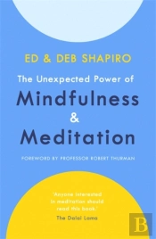 The Unexpected Power Of Mindfulness And Meditation