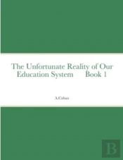 The Unfortunate Reality Of Our Education System      Book 1