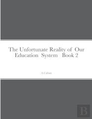 The Unfortunate Reality Of  Our  Education  System   Book 2