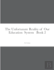 The Unfortunate Reality Of  Our  Education  System   Book 2