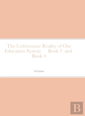 The Unfortunate Reality Of Our Education System      Book 3  And  Book 4