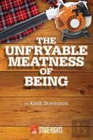The Unfryable Meatness Of Being