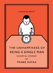 The Unhappiness Of Being A Single Man: Essential Stories