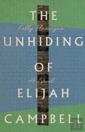 The Unhiding Of Elijah Campbell Â€“ A Novel
