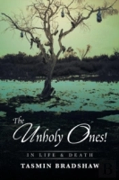 The Unholy Ones!: In Life And Death