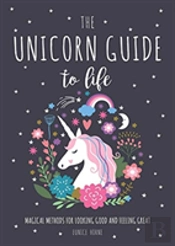 The Unicorn Guide To Life