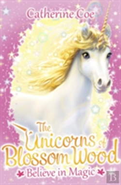 Bertrand.pt - The Unicorns Of Blossom Wood: Believe In Magic
