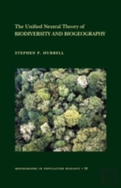 The Unified Neutral Theory Of Biodiversity And Biogeography