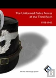 The Uniformed Police Forces Of The Third Reich 1933-1945