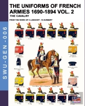 The Uniforms Of French Armies 1690-1894 - Vol. 2