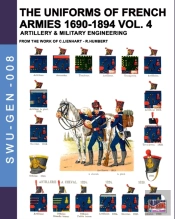 The Uniforms Of French Armies 1690-1894 - Vol. 4