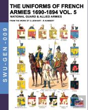 The Uniforms Of French Armies 1690-1894 - Vol. 5
